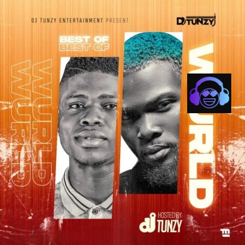 DJ Tunzy - Best of Wurld (DJ Mixtape)