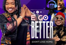 Aity Dennis – E Go Better (Don't Lose Hope) ft. Somkelechi Ekeoma & Abigail Olubunmi