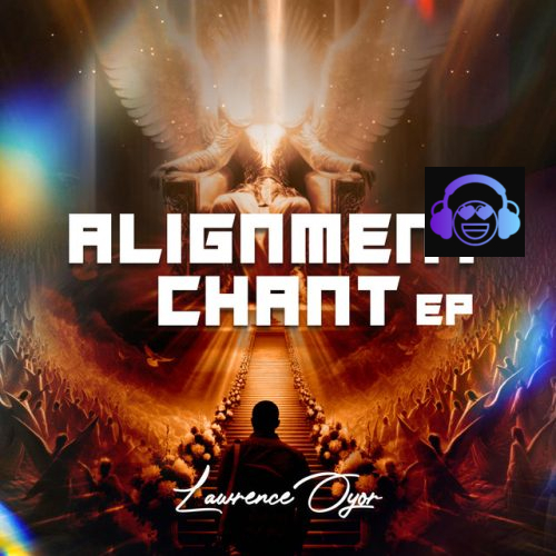 Alignment Chant EP Lawrence Oyor