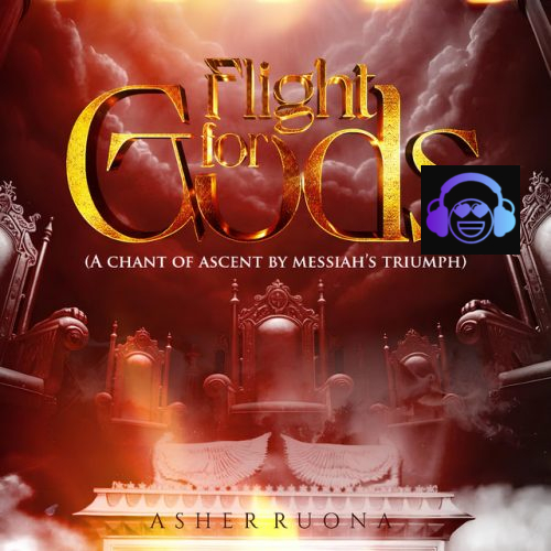 Asher Ruona - Flight for gods (A Chant of Ascent By Messiah's Triumph)
