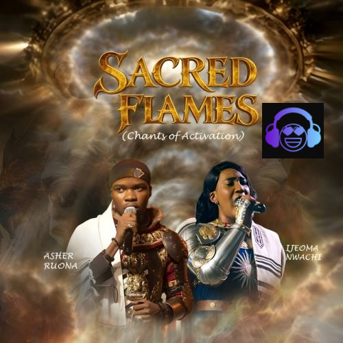 Asher Ruona - Sacred Flames (Chants of Activation) ft. Ijeoma Nwachi