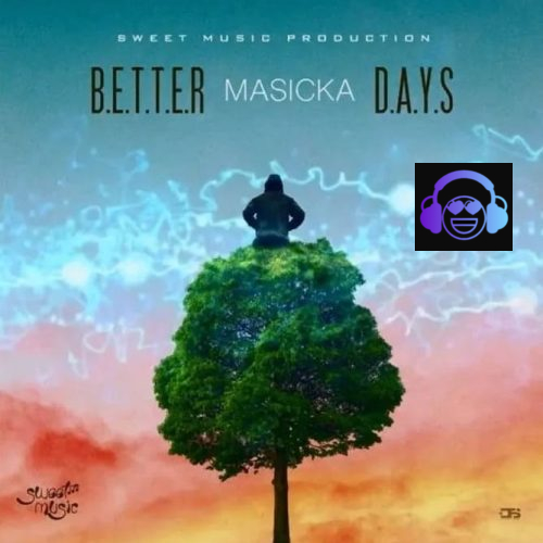 Better Days Masicka