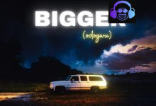 Bigger - odogwu by Prinx Emmanuel