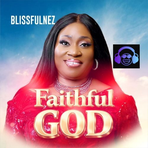 Blissfulnez - Faithful God