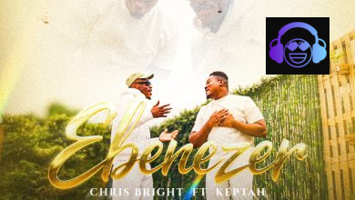 Chris Bright – Ebenezer ft. Keptah