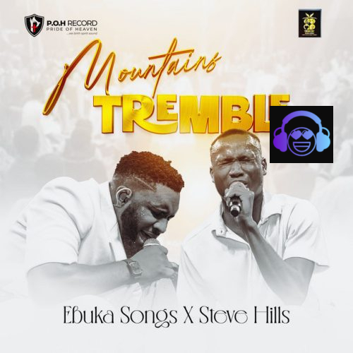 Ebuka Songs – Mountains Tremble ft. SteveHills