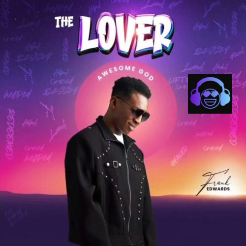 Frank Edwards – The Lover (Awesome God)