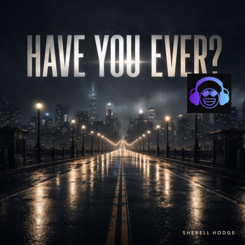 Have You Ever by SherellHodge