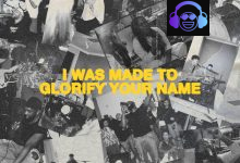 I Was Made To Glorify Your Name Maverick City Music- Dante Bowe- Grace Idowu