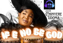 IF E NO BE GOD by Amb. Sis. Chinyere Udoma