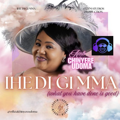 IHE DI GI MMA by Amb. Sis. Chinyere Udoma