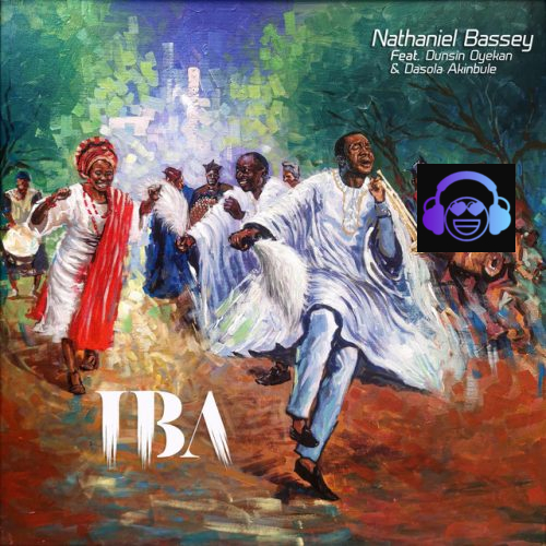 Iba by Nathaniel Bassey ft. Dunsin Oyekan x Dasola Akinbule