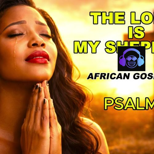 Latest Amapiano Gospel Mix 2026 (The Lord Is My Shepherd)