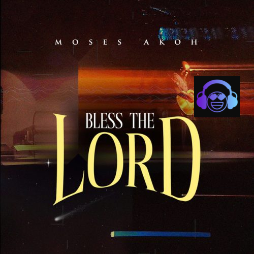 Moses Akoh - Bless the Lord