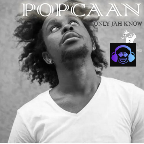 Only Jah Know by Popcaan