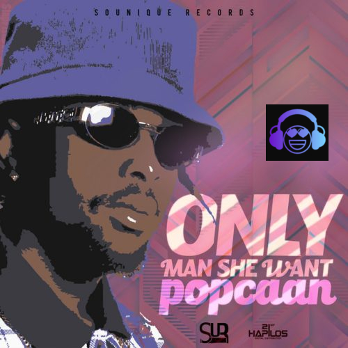 Only Man She Want by Popcaan