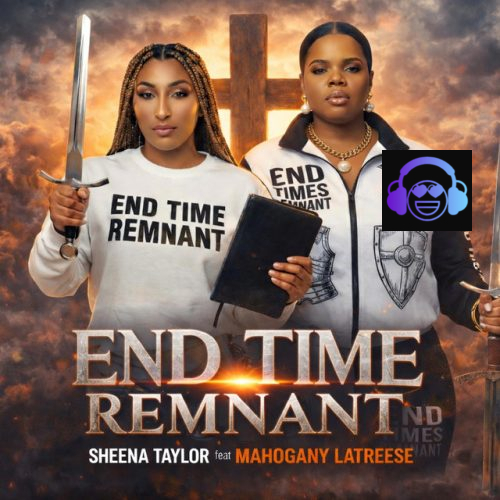 Sheena Taylor - END TIME REMNANT ft. Mahogany Latreese