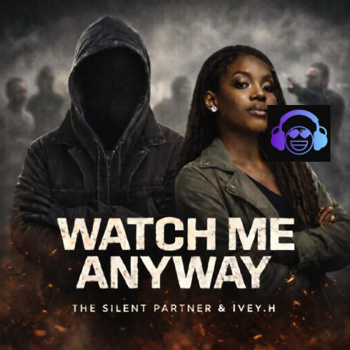 The Silent Partner - Watch Me Anyway ft. IVEY H
