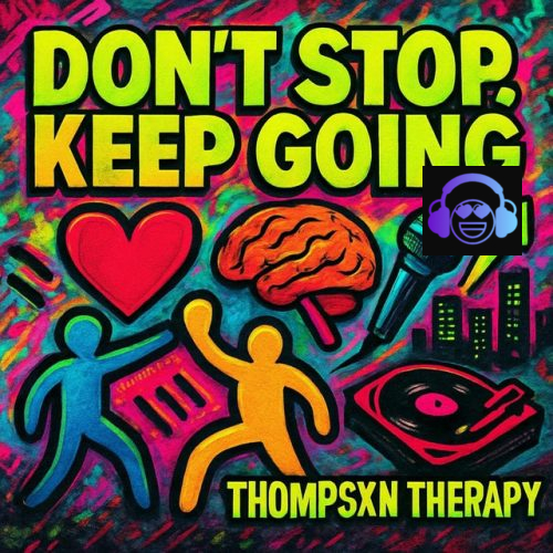 Thompsxn Therapy - DON'T STOP- KEEP GOING