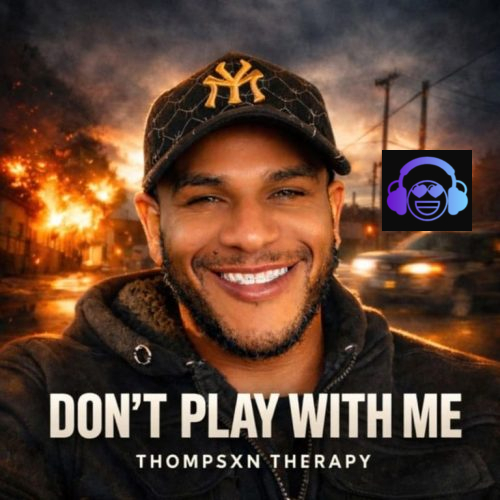 Thompsxn Therapy – Don’t Play With Me