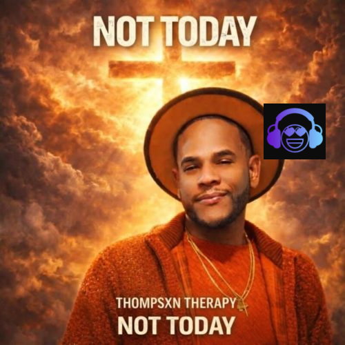 Thompsxn Therapy – Not Today
