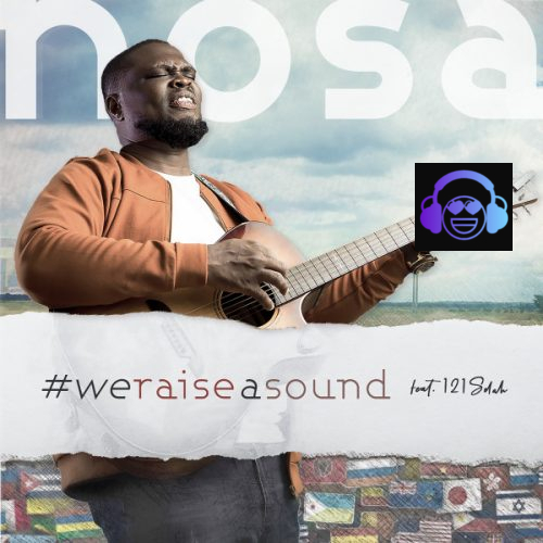 We Raise A Sound by Nosa ft 121SELAH