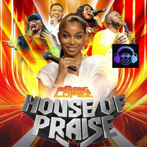 Blessing Lopez – House Of Praise