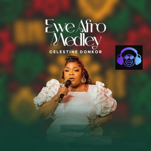 Celestine Donkor – Ewe Afro Medley