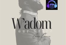 Chris Owusu – W’adom (Your Grace)