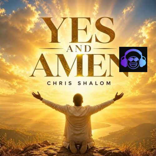 Chris Shalom – Yes And Amen