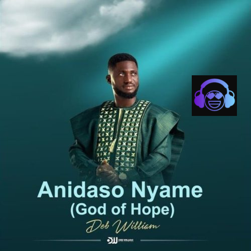 Deb William – Anidaso Nyame (God Of Hope)