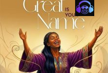 Maame Nhyira – Great Is Your Name