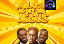 Moses Bliss - Miracle No Dey Tire Jesus ft. Festizie & Chizie