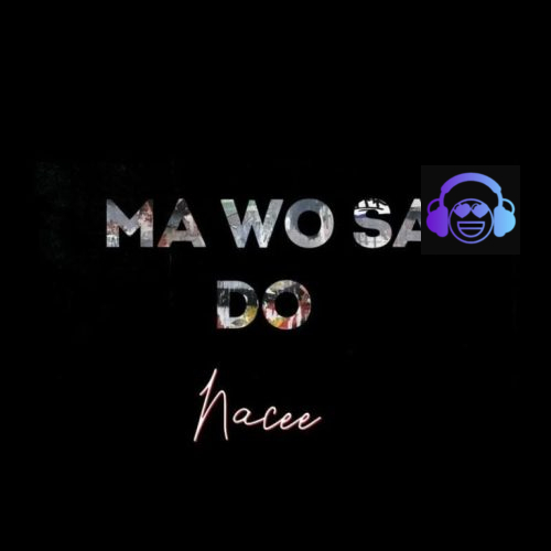 Nacee – Ma Wo Sa Do