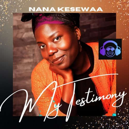 Nana Kesewaa - My Testimony Album Artwork