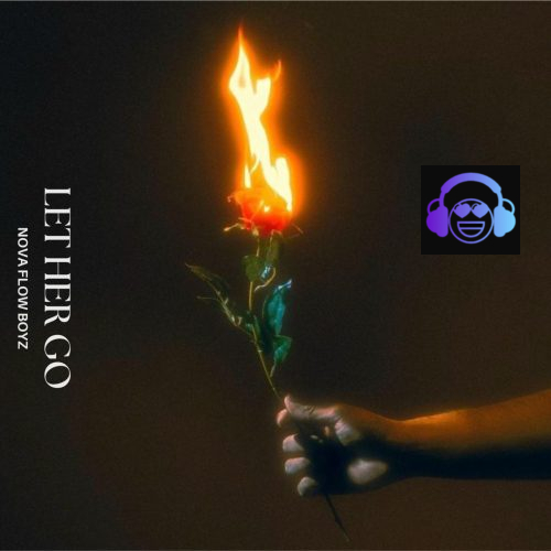 Nova Flow Boyz - Let Her Go