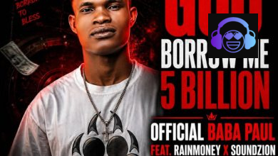 Official Baba Paul ft. Rainmoney & Soundzion - GOD BORROW ME 5 BILLION