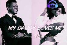 Olamiji Rasheed – My Daddy Loves Me ft. Sunmisola Agbebi
