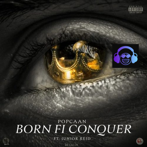 Popcaan – Born Fi Conquer ft. Junior Reid