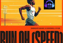 RUN OH (SPEED) by Energize Music ft. Godswill Oyor