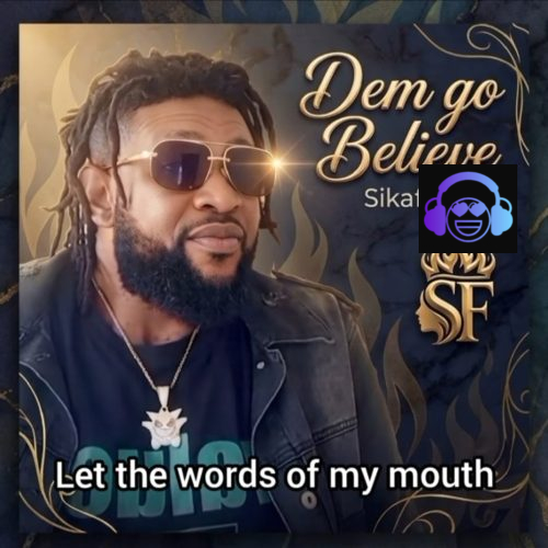 Sikaflames – Dem Go Believe (Let the Words of My Mouth)