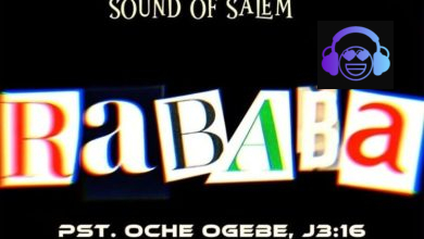 Sound Of Salem – Rababa ft. Pst. Oche Ogebe