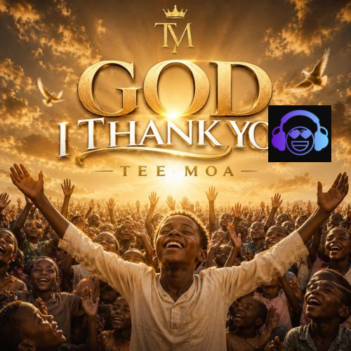 Tee Moa - God i thank you ft. Abel mwakatefu