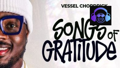 Vessel Chordrick – Songs Of Gratitude (Medley)