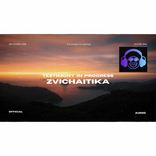 Zim Gospel Hub – Testimony In Progress- Zvichaitika- It’s Going To Happen