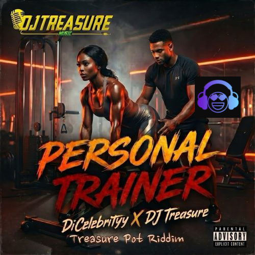 DiCelebrityy x DJ Treasure - Personal Trainer