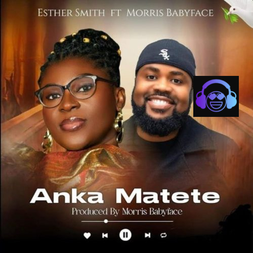 Esther Smith – Anka Matete ft. Morris Babyface