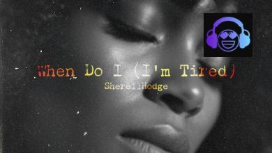 SherellHodge - When Do I (I’m Tired)