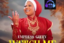 Empress Gifty - Watch Me