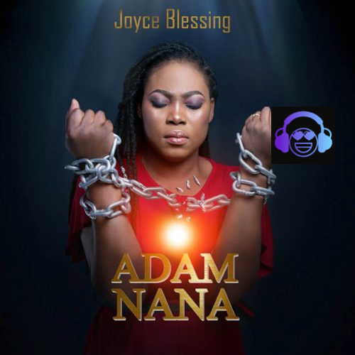 Joyce Blessing - Adam Nana